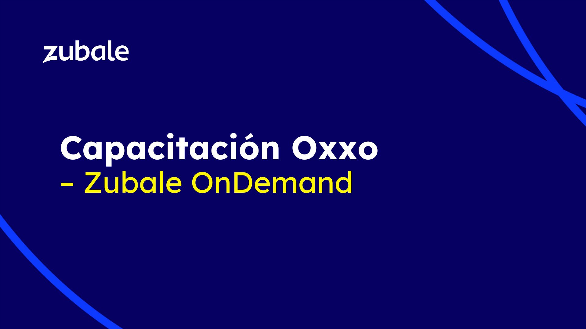 [CO] Capacitación Oxxo – Zubale OnDemand